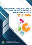 Produk Domestik Regional Bruto Kabupaten Padang Pariaman Menurut Pengeluaran 2016-2020